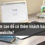 Làm sao để có khách hàng từ website?